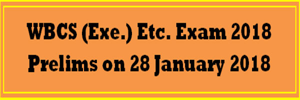 WBCS Preliminary Exam 2018 on 28th January 2018