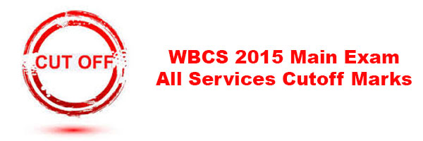 WBCS 2015 Main Exam All Services Cutoff Marks