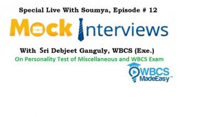 Saturday Live With Soumya – Episode 12  Discussion On Interview – Personality Test Of Upcoming Miscellaneous Service Exam & WBCS Exam with Debjeet Ganguly