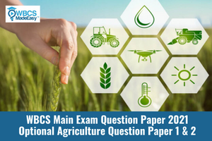 WBCS Main Examination 2021 Agriculture Optional Question Paper 1 & 2 Download.