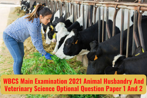 WBCS Main Examination 2021 Animal Husbandry And Veterinary Science Optional Question Paper 1 And 2.