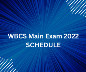 W.B.C.S. (Exe). Etc. Main Examination 2022 Schedule & Admit Card Download.