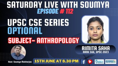 Saturday Live With Soumya – Episode 112 –Discussion with Ms Rimita Saha AIR 566 UPSC 2023 On Anthropology as an Optional subject in UPSC Civil Service Examination
