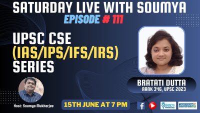 Saturday Live With Soumya – Episode 111 –Discussion with Ms Bratati Dutta AIR 346 UPSC 2023 on her strategy booklist motivational aspect etc for preparation of UPSC Civil Service (IAS/IPS) Exam